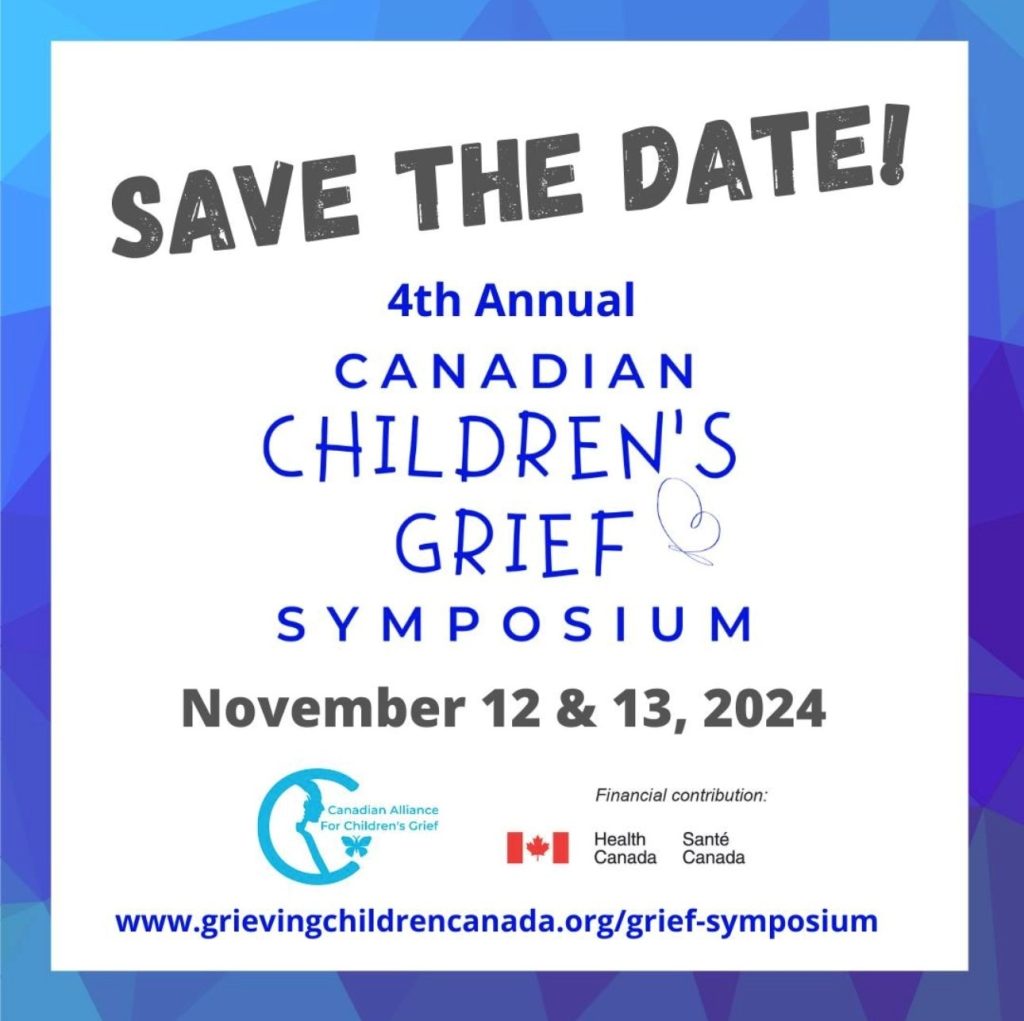 Save The Date! 4th Annual Canadian Children's Grief Symposium November 12 & 13, 2024